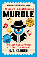 Murdle: The Case of the Seven Skulls: THE SUNDAY TIMES BESTSELLING SERIES: 64 Wildly Wicked Murder Mystery Logic Puzzles (Book 5