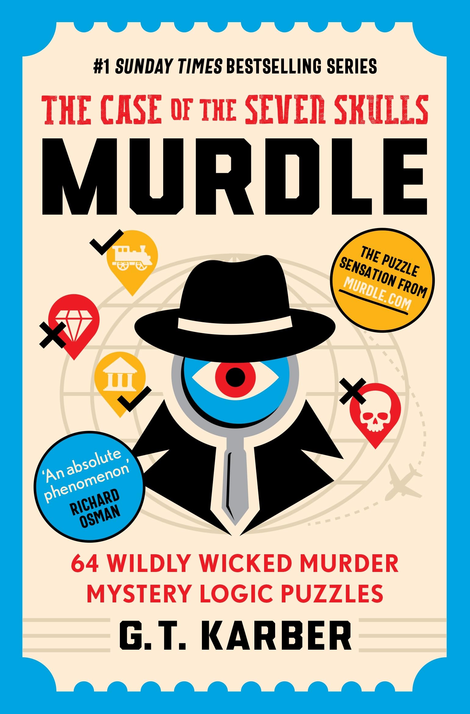 Murdle: The Case of the Seven Skulls: THE SUNDAY TIMES BESTSELLING SERIES: 64 Wildly Wicked Murder Mystery Logic Puzzles (Book 5