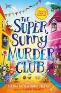 The Super Sunny Murder Club: A summer mystery shortstory collection from Serena Patel & Robin Stevens. Perfect for holidays and