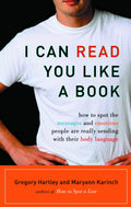 I Can Read You Like A Book: How to Spot the Messages and Emotions People Are Really Sending With Their Body Language