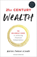 21st Century Wealth: The Millennials Guide to Achieving Financial Independence (English)