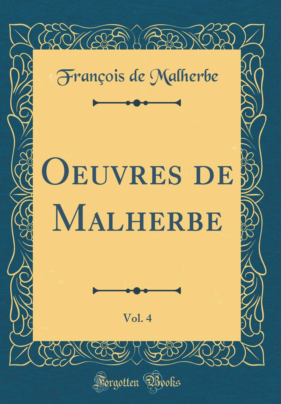 Oeuvres de Malherbe, Vol. 4 (Classic Reprint)