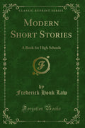 Modern Short Stories: A Book for High Schools (Classic Reprint)