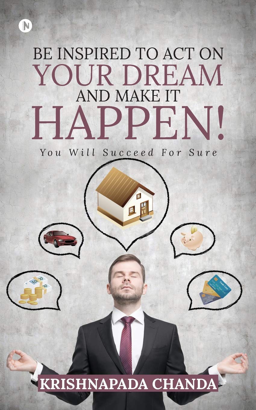 Be Inspired to Act on Your Dream and Make It Happen! : You Will Succeed for Sure