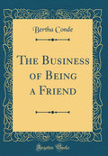 The Business of Being a Friend (Classic Reprint)