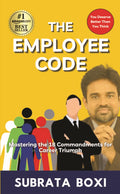 THE EMPLOYEE CODE: Mastering the 18 Commandments for Career Triumph [Perfect Paperback] Subrata Boxi