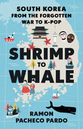 Shrimp to Whale: South Korea from the Forgotten War to KPop