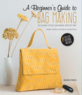 A Beginners Guide to Bag Making: 20 Classic Styles Explained Step By Step