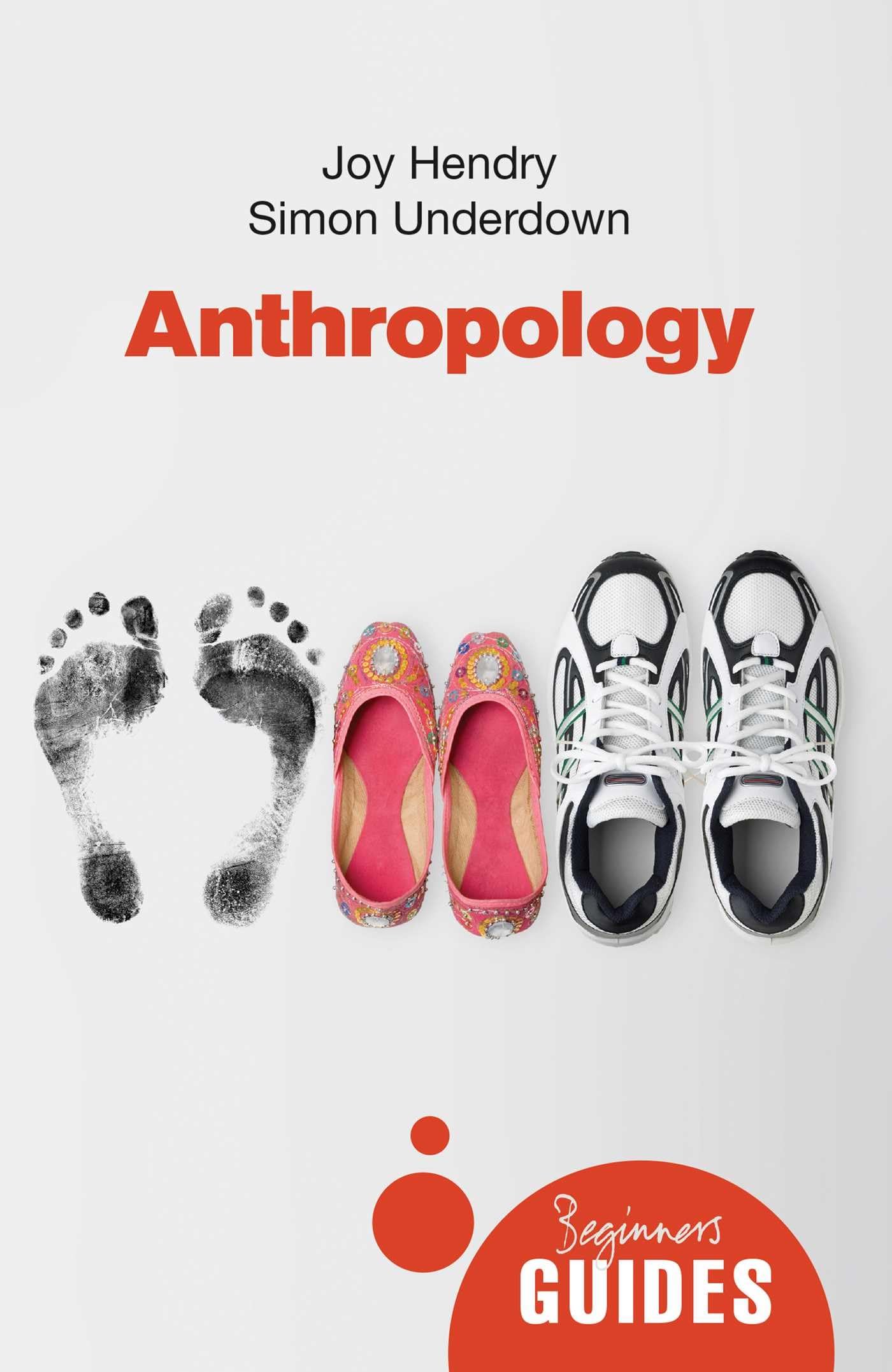 Anthropology: A Beginners Guide (Beginners Guides)