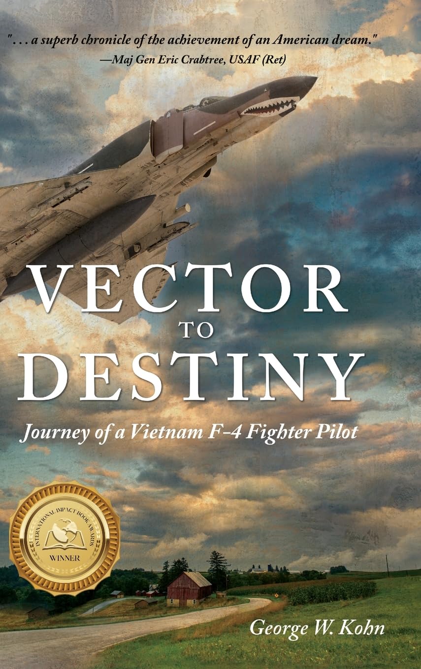 Vector to Destiny: Journey of a Vietnam F4 Fighter Pilot