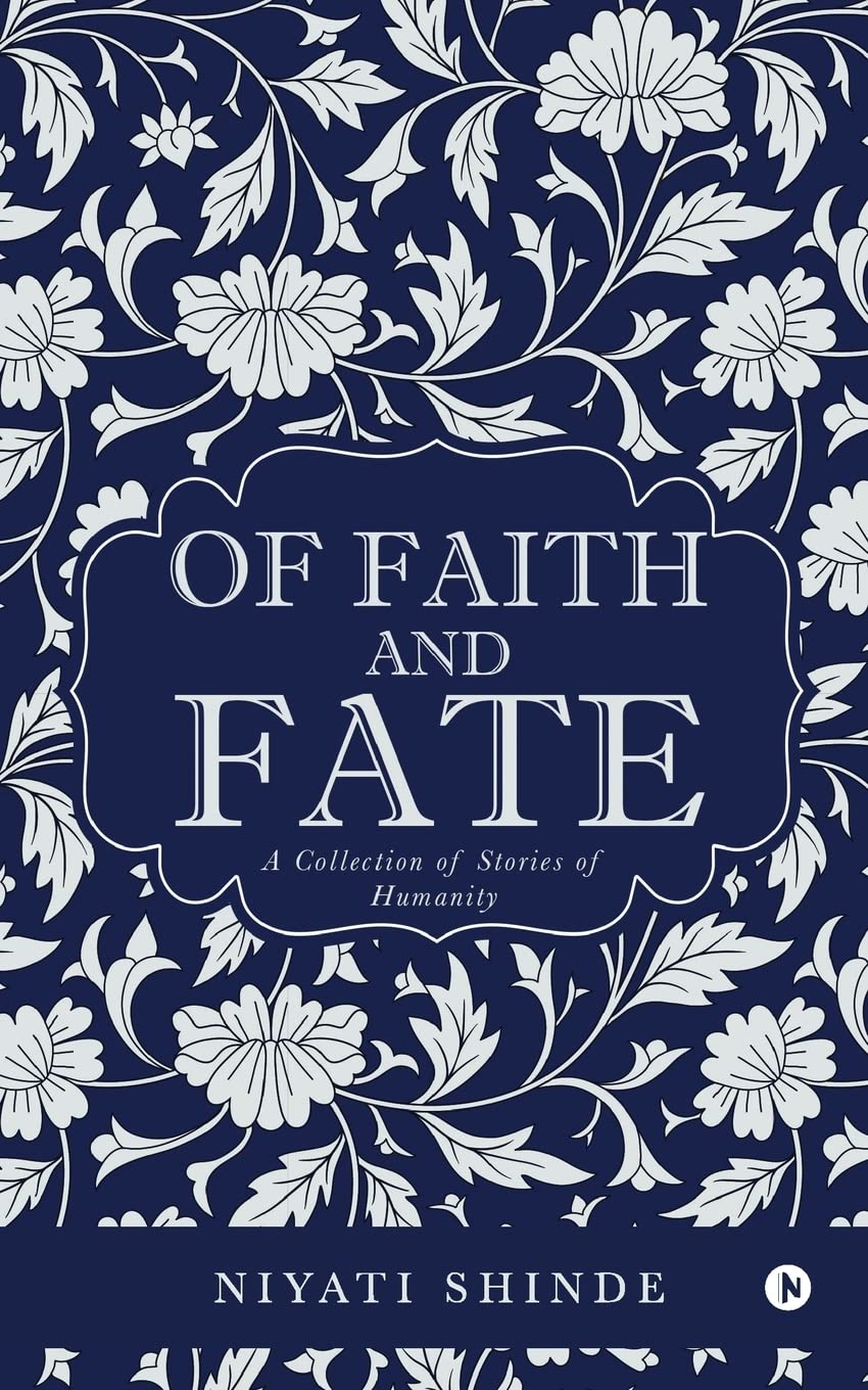 Of Faith And Fate : A Collection Of Stories Of Humanity