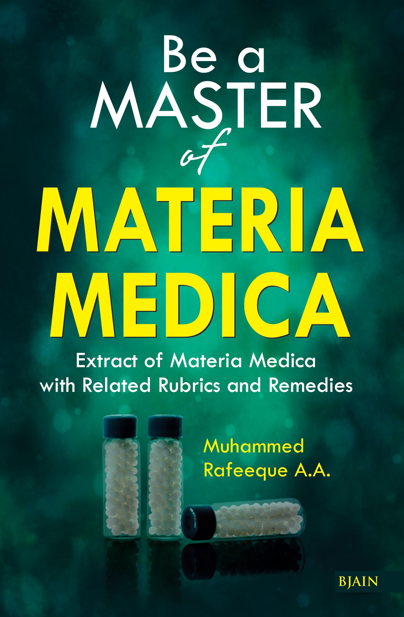 Be a Master of Materia Medica  Extract of Materia Medica with Related Rubrics and Remedies