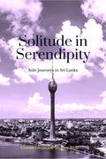 Solitude in Serendipity: Solo Journeys in Sri Lanka