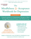 The Mindfulness and Acceptance Workbook for Depression: Using Acceptance and Commitment Therapy to Move Through Depression and C