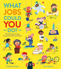 What Jobs Could YOU Do?: Discover all kinds of exciting and important jobs in this funfilled and aspirational picture book!