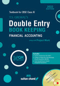 T.S. Grewals Double Entry Book Keeping: Financial Accounting Textbook for CBSE Class 11 (as per 202223 syllabus)