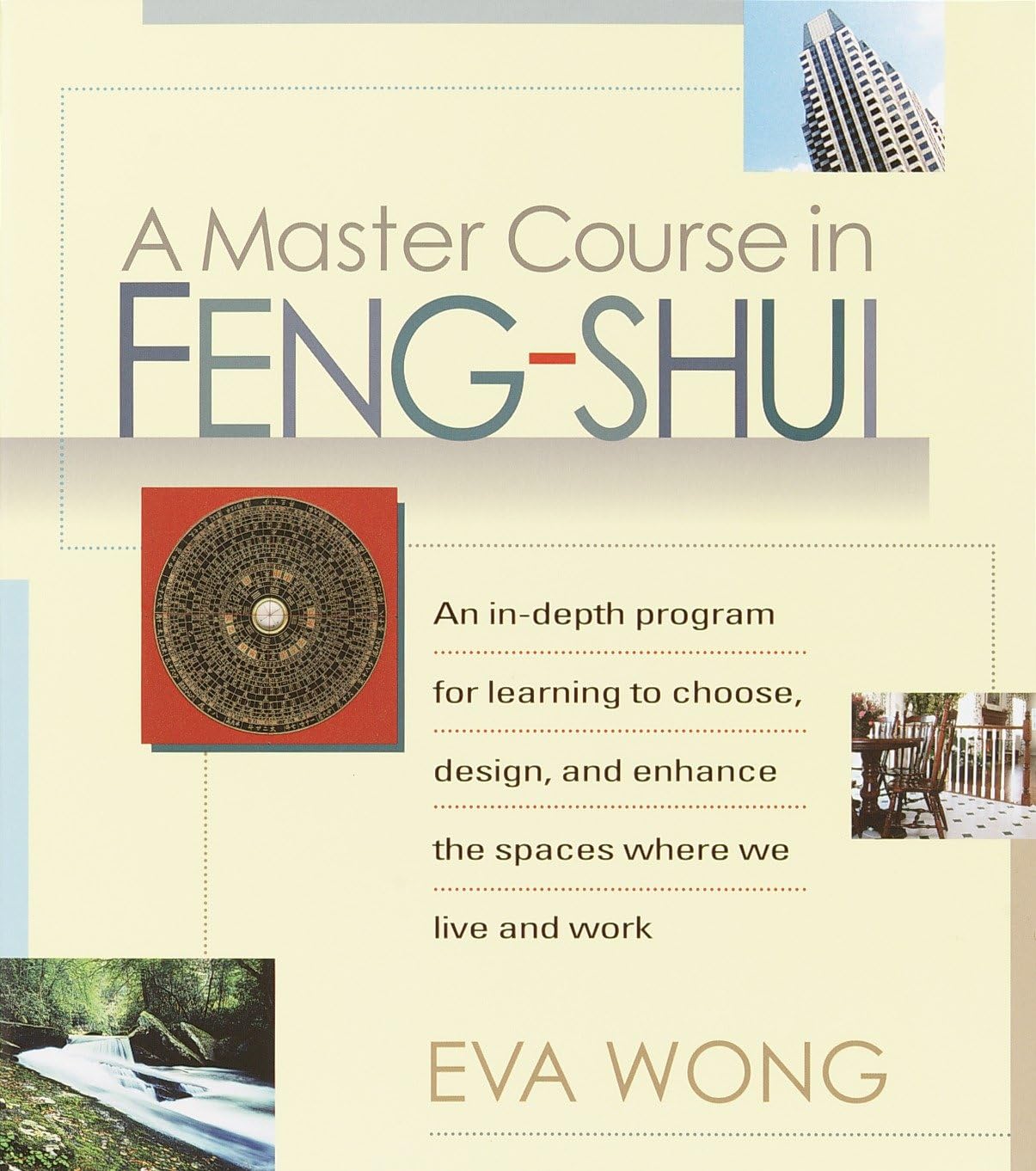 A Master Course in FengShui: An InDepth Program for Learning to Choose, Design, and Enhance the Spaces Where We Live and Work