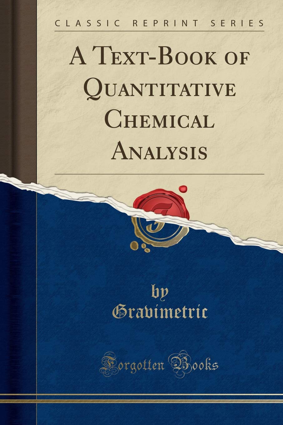 A TextBook of Quantitative Chemical Analysis (Classic Reprint)