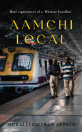 Aamchi Local: Real experiences of a Khattar Localkar