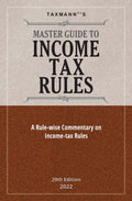 Taxmanns Master Guide to Income Tax Rules  Unique book covering indepth Rulewise commentary on the Incometax Rules, 1962 w