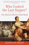 Who Cooked the Last Supper: The Womens History of the World