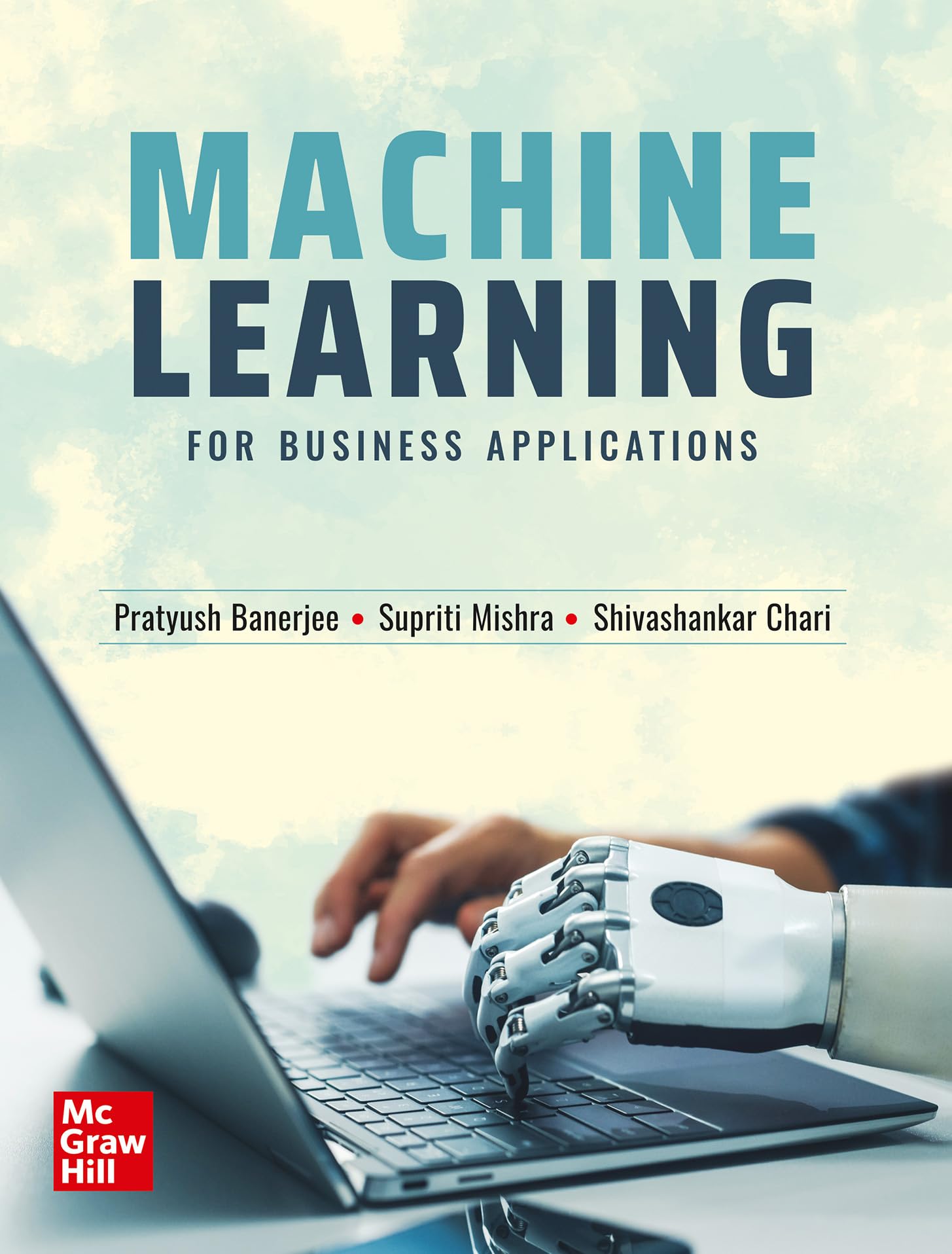 Machine Learning for Business Applications | Pratyush Banerjee, Supriti Mishra & Shivashankar Chari | Business Applications Case