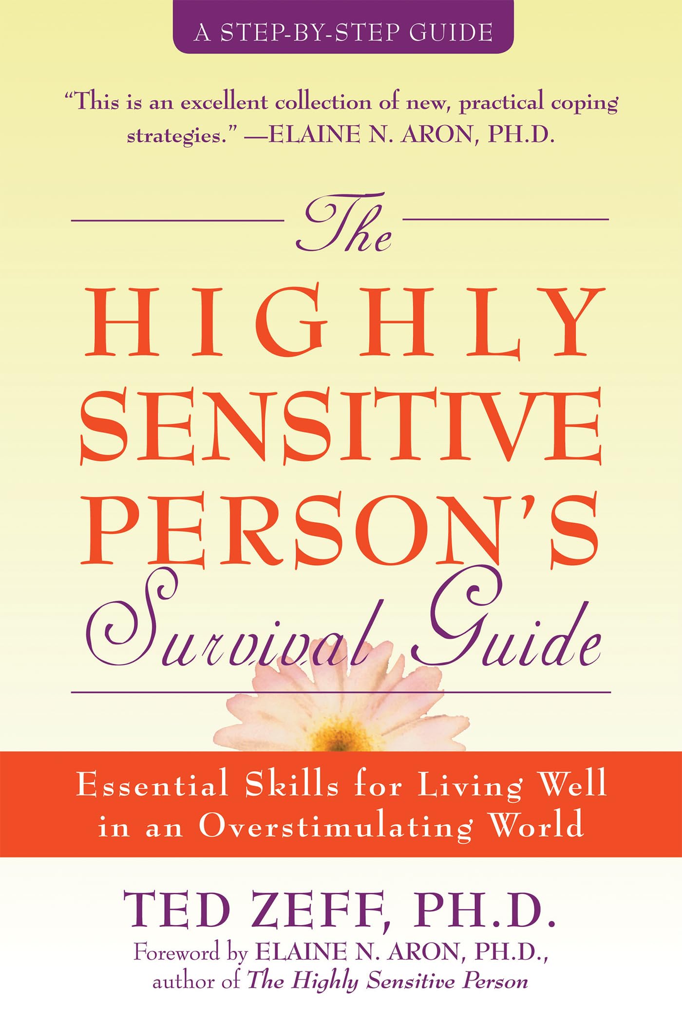 The Highly Sensitive Persons Survival Guide: Essential Skills for Living Well in an Overstimulating World (StepByStep Guides)