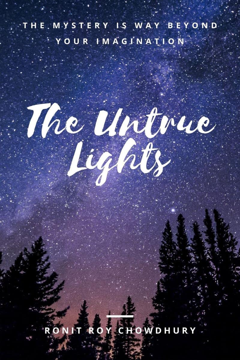 The Untrue Lights : The Mystery Is Way Beyond Your Imagination