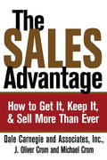 The Sales Advantage: How to Get It, Keep It, and Sell More Than Ever (Dale Carnegie Books)