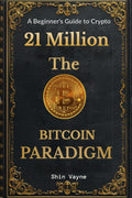 21Million The Bitcoin Paradigm: A Beginners Guide to Crypto