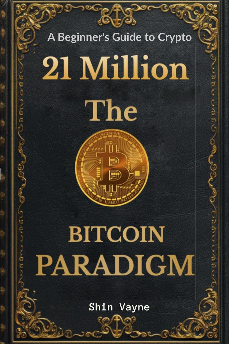 21Million The Bitcoin Paradigm: A Beginners Guide to Crypto
