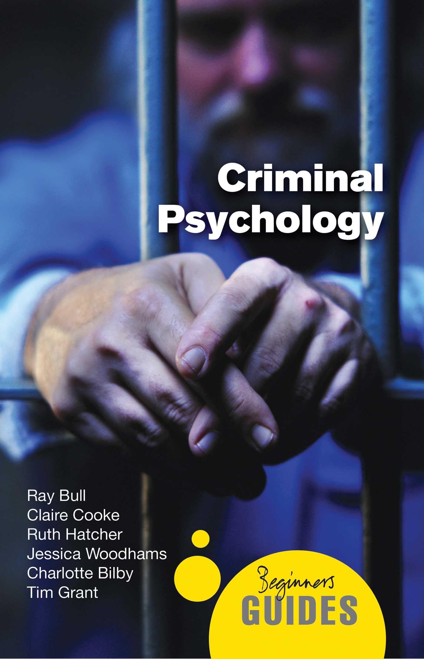 Criminal Psychology: A Beginners Guide (Beginners Guides)