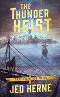 The Thunder Heist (Twisted Seas)