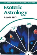 Esoteric Astrology (Alan Leo Astrologers Library)