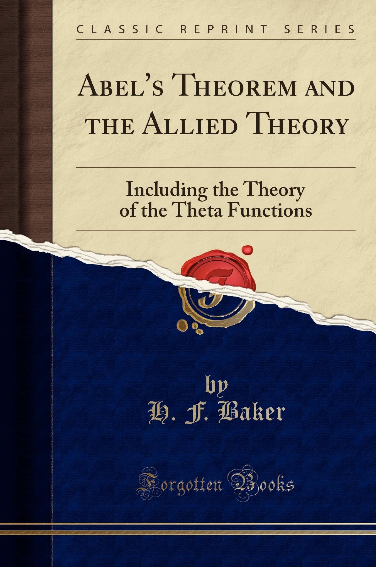 Abels Theorem and the Allied Theory: Including the Theory of the Theta Functions (Classic Reprint)