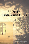 B.S. TyagiS Timeless Short Stories