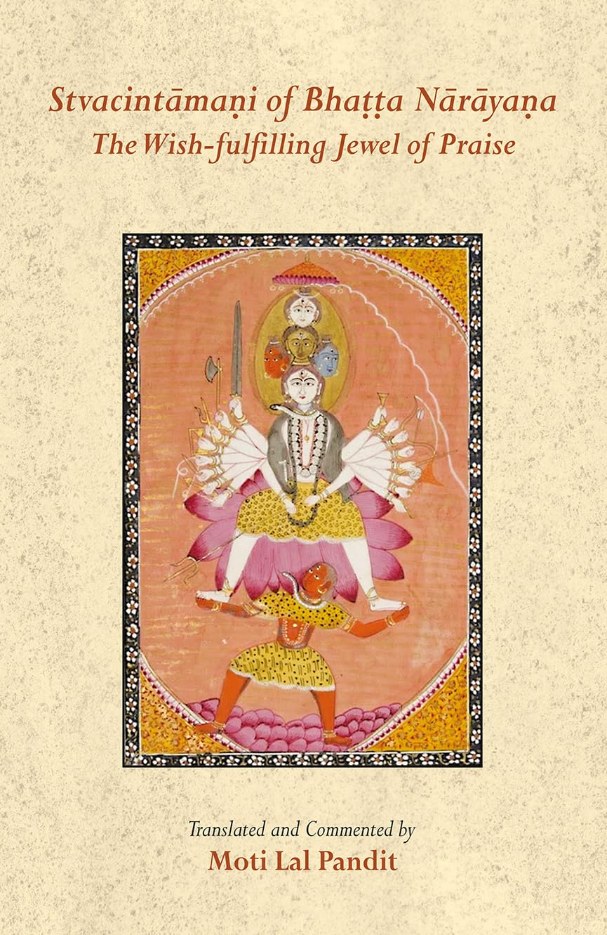 Stvacintamani Of Bhatta Narayana: The WishFulfilling Jewel Of Praise