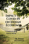 Impact Of Covid19 On Indian Economy : Compiled And Edited Book