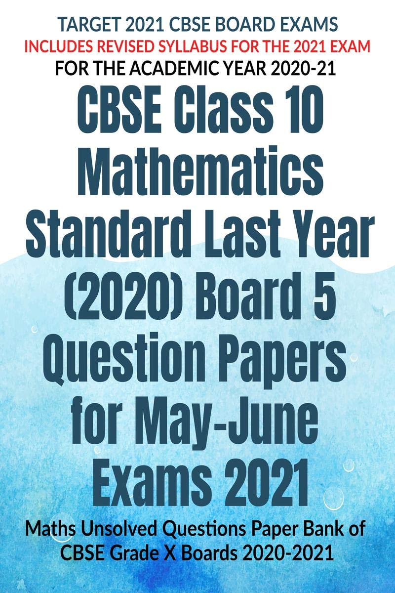 Cbse Class 10 Mathematics Standard Last Year (2020) Board 5 Question Papers For MayJune Exams 2021 : Maths Unsolved Questions P