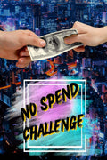 No Spend Challenge : No Spend Challenge for 30 Days, Track Your Spending for a Month and Save Money