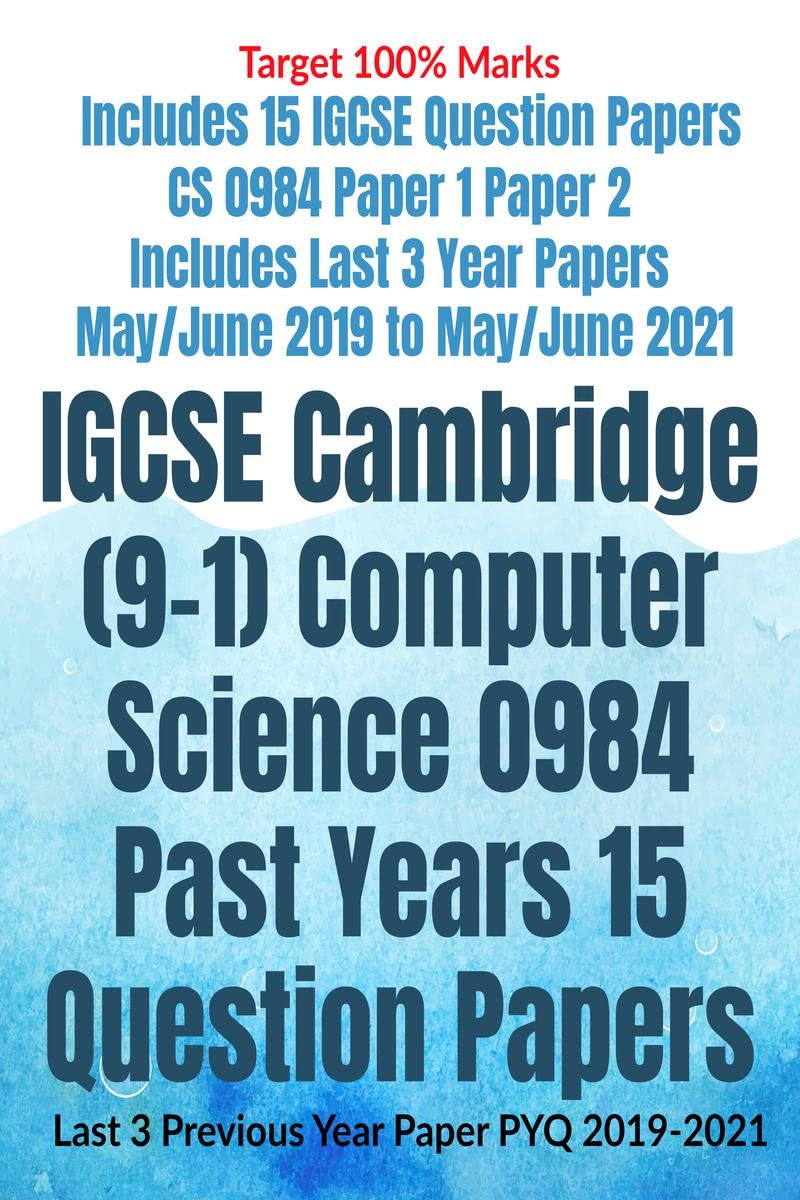 IGCSE Cambridge (91) Computer Science 0984 Past Years 15 Question Papers : Last 3 Previous Year Paper PYQ 20192021