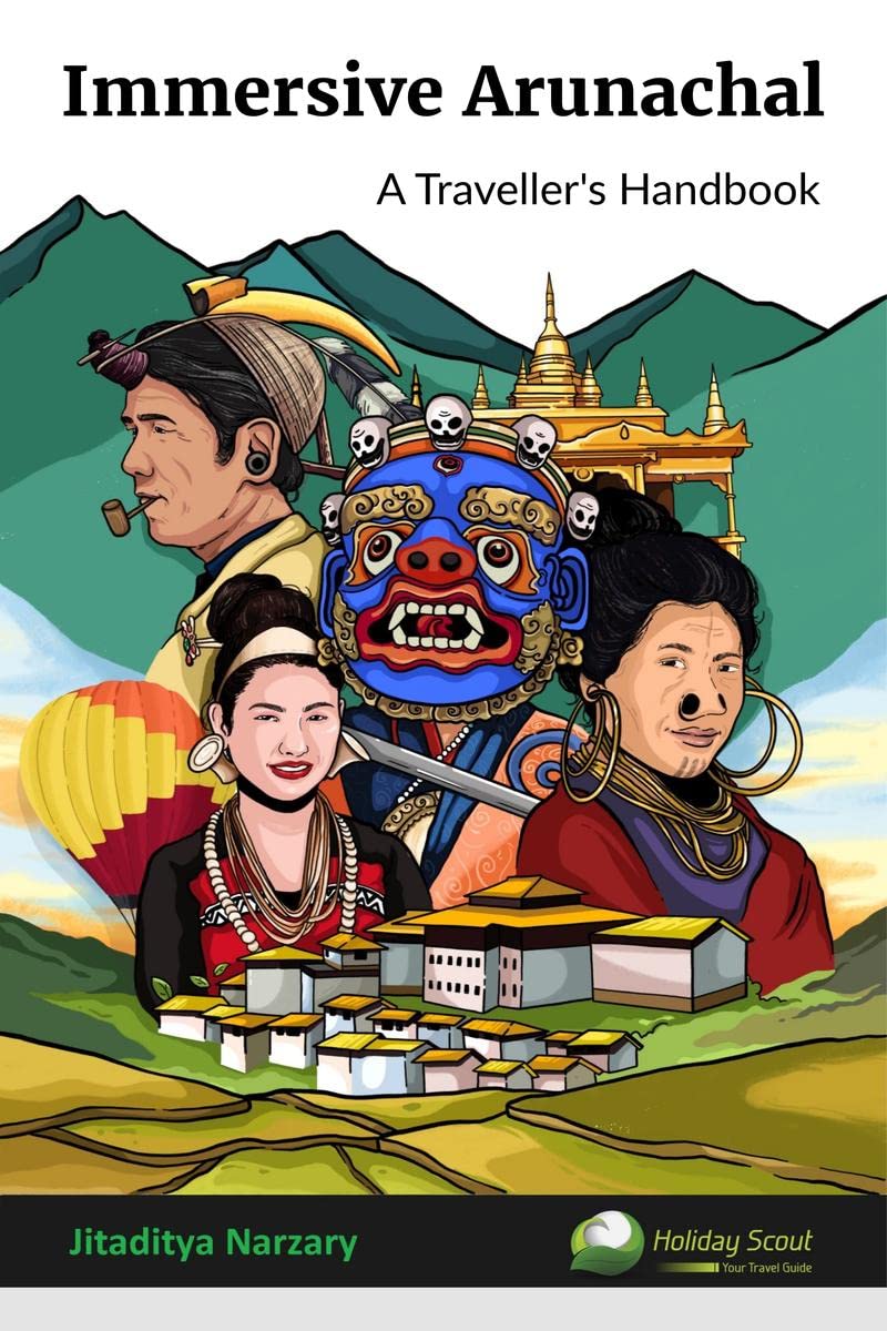 Immersive Arunachal : A Travellers Handbook