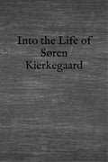Into The Life Of Sren Kierkegaard