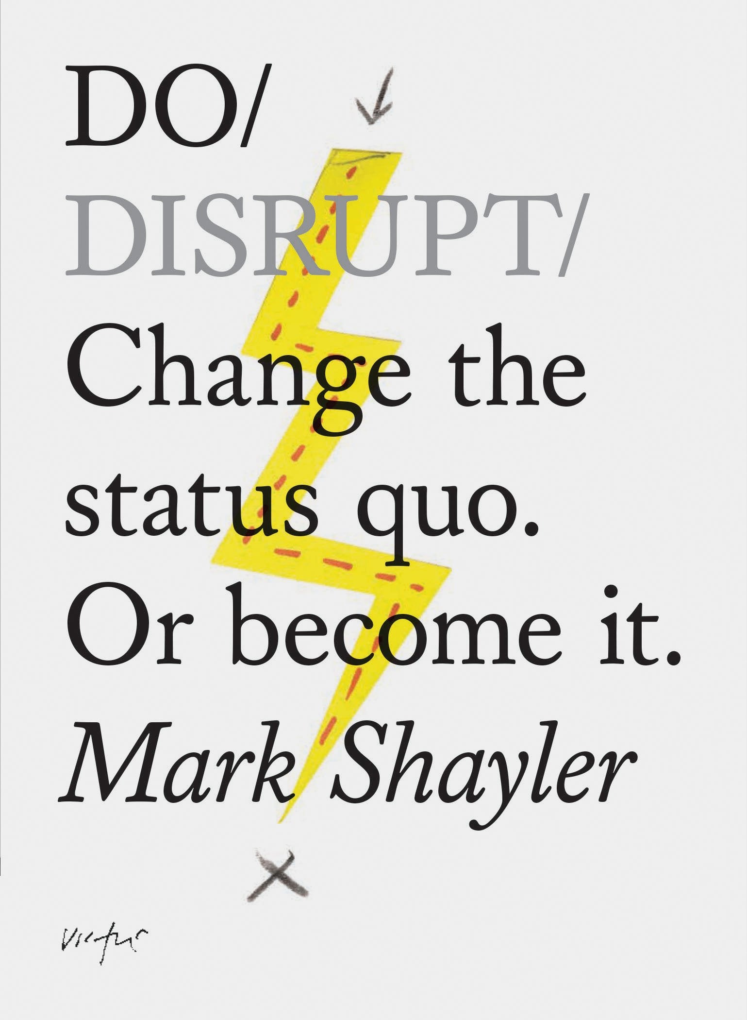 Do Disrupt: Change the status quo. Or become it. (Motivational Book, Books about Status Quo) (Do Books)