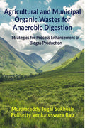 Agricultural And Municipal Organic Wastes For Anaerobic Digestion : Strategies For Process Enhancement Of Biogas Production