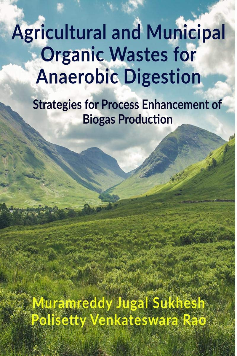 Agricultural And Municipal Organic Wastes For Anaerobic Digestion : Strategies For Process Enhancement Of Biogas Production