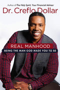 Real Manhood: Being the Man God Made You to Be