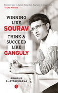 Winning Like Sourav: Think and Succeed Like Ganguly