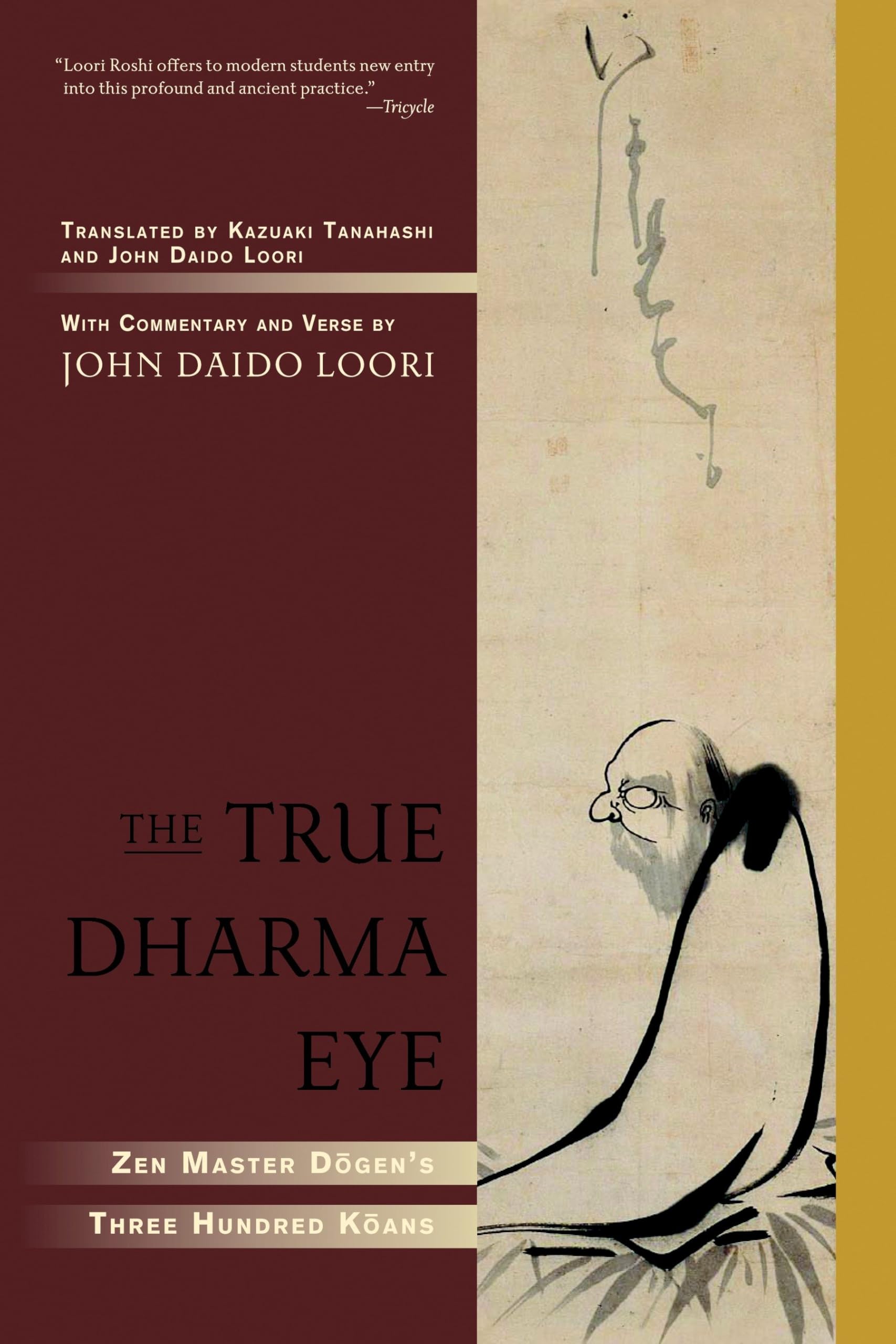 The True Dharma Eye: Zen Master Dogens Three Hundred Koans
