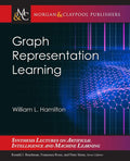 Graph Representation Learning (Synthesis Lectures On Artificial Intelligence And Machine Learning)